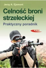 Celność broni strzeleckiej. Praktyczny poradnik
