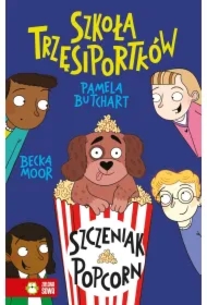 Szkoła Trzęsiportków. Szczeniak Popcorn