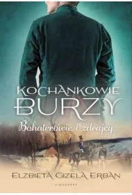 Bohaterowie i zdrajcy. Kochankowie Burzy. Tom 6