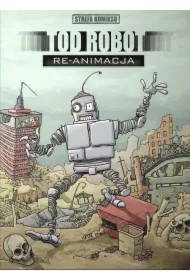 Tod Robot: Re-animacja. Strefa komiksu. Tom 6