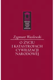 O życiu i katastrofach cywilizacji narodowej