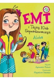 Emi i Tajny Klub Superdziewczyn. Aloha. Tom 11