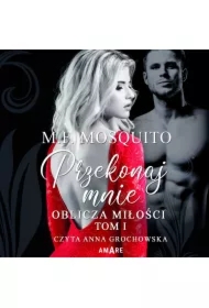 Przekonaj mnie. Oblicza miłości. Tom 1