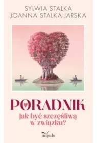 Poradnik. Jak być szczęśliwą w związku?