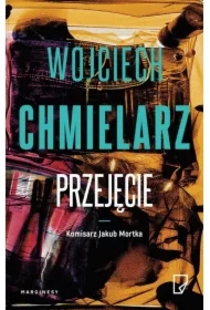 Przejęcie. Komisarz Jakub Mortka. Tom 3