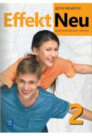 Effekt Neu 2. Zeszyt ćwiczeń do języka niemieckiego dla liceum i technikum