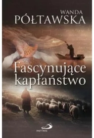 Fascynujące kapłaństwo