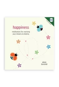 Happiness: Meditations for Realising Your Dreams & Destiny