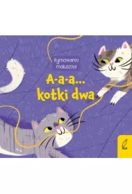 Rymowanki maluszka. A-a-a... Kotki dwa