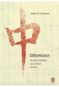 Dżongło. Niech będzie, jak chce woda