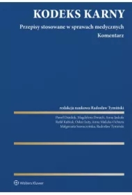 Kodeks Karny. Przepisy stosowane w sprawach medycznych. Komentarz