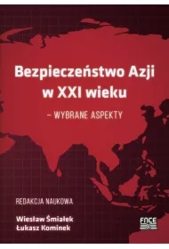 Bezpieczeństwo Azji w XXI wieku &ndash; wybrane aspekty