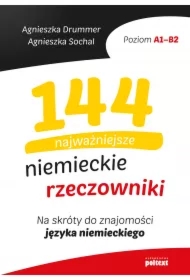 144 najważniejsze niemieckie rzeczowniki. Na skróty do znajomości języka niemieckiego