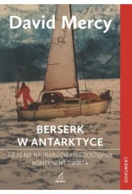 Berserk w Antarktydzie. Rejs na najbardziej niedostępny kontynent świata