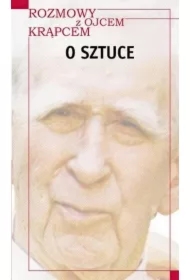 Rozmowy z o. Krąpcem. O sztuce