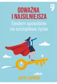 Odważna i najsilniejsza. Siedem sposobów na szczęśliwe życie