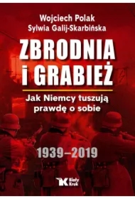 Zbrodnia i grabież. Jak Niemcy tuszują prawdę...
