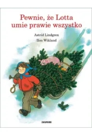 Pewnie, że Lotta umie prawie wszystko. Lotta z ulicy Awanturników. Tom 4