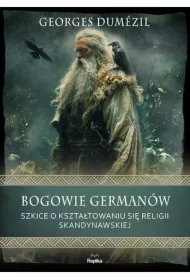 Bogowie Germanów. Szkice o kształtowaniu się religii skandynawskiej