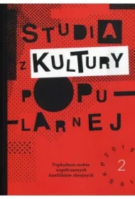 Studia z Kultury Popularnej 2/2018-2019 Popkultura wobec współczesnych konfliktów zbrojnych