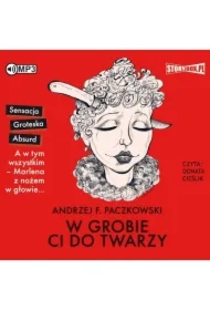 W grobie ci do twarzy