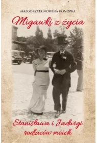 Migawki z życia Stanisława i Jadwigi - rodziców moich