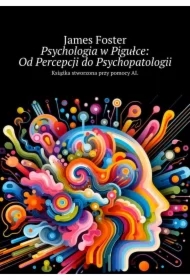Psychologia w Pigułce: Od Percepcji do Psychopatologii
