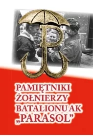 Pamiętniki żołnierzy Batalionu AK "Parasol"