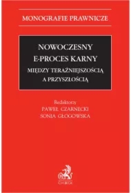 Nowoczesny e-proces karny. Między teraźniejszością a przyszłością