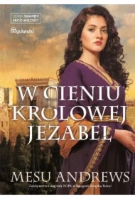 W cieniu królowej Jezabel. Skarby Jego miłości. Tom 4