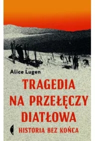 Tragedia na Przełęczy Diatłowa. Historia bez końca