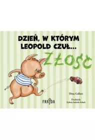 Dzień, w którym Leopold czuł… ZŁOŚĆ
