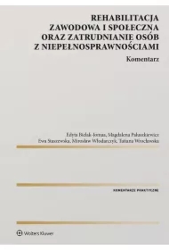 Rehabilitacja zawodowa i społeczna oraz zatrudnianie osób z niepełnosprawnościami. Komentarz