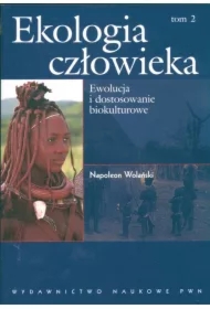 Ekologia człowieka. Tom 2. Ewolucja i dostosowanie biokulturowe