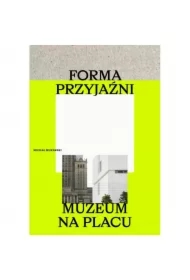 Forma przyjaźni. Muzeum na placu