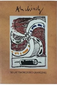 Alechinsky. 50 lat twórczości graficznej