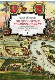 Od ujścia Wisły po Morze Czarne. Tom 1
