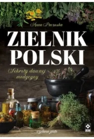 Zielnik polski. Sekrety dawnej medycyny