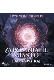 Zapomniane miasto. Fałszywy raj