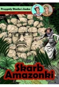 Skarb Amazonki. Przygody Stacha i Janka. Tom 1