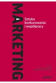 Marketing. Sztuka konkurowania i współpracy