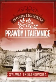 Trylogia szczecińska. Tom 2. Prawdy i tajemnice