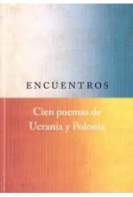 Encuentros. Cien poemas de Ucrania y Polonia