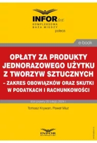 Opłaty za produkty jednorazowego użytku z tworzyw sztucznych &ndash; zakres obowiązków oraz skutki w podatkach i rachunkowości