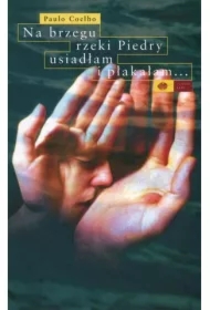 Na brzegu rzeki Piedry usiadłam i płakałam..