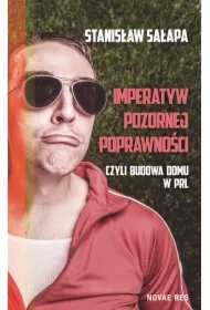 Imperatyw pozornej poprawności, czyli budowa domu w PRL