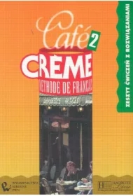 Cafe Creme 2. Methode de francais. Zeszyt ćwiczeń