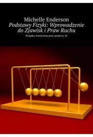 Podstawy Fizyki: Wprowadzenie do Zjawisk i Praw Ruchu