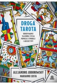 Droga tarota. Odkrywanie tajemnic życia poprzez symbole i archetypy
