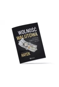 Wolność walutowa. Sposób na powstrzymanie inflacji